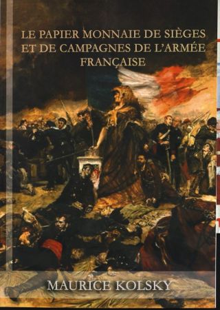 France Les Billets des Campagnes de l\'Armée Française - 1574 à nos jours - M. Kolsky